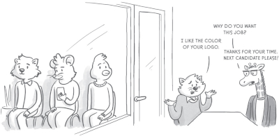 Illustration of a cat in a job interview with a giraffe. Outside the room there are three other candidates waiting. The giraffe asks, āWhy do you want this job?ā and the cat responds āI like the color of your logoā. The giraffe responds to the cat āThanks for your time. Next candidate please.ā
